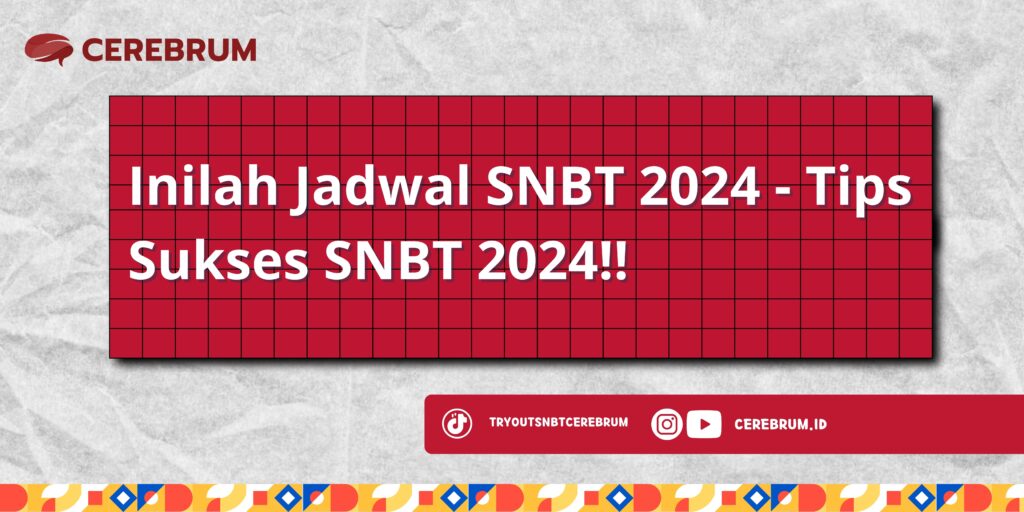 Inilah Jadwal SNBT 2024 - Tips Sukses SNBT 2024!!