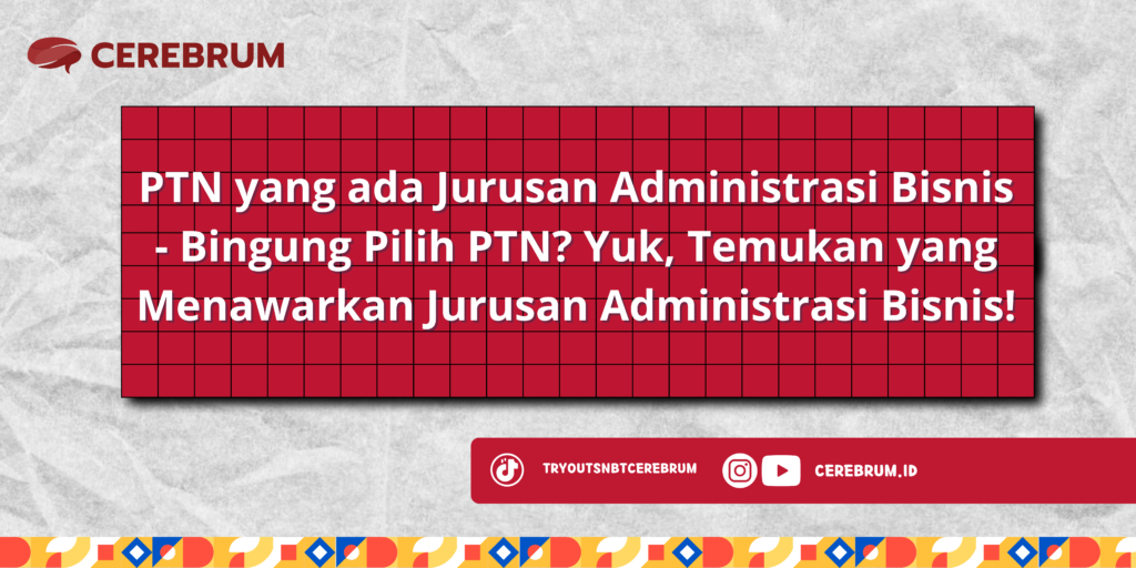 PTN yang ada Jurusan Administrasi Bisnis