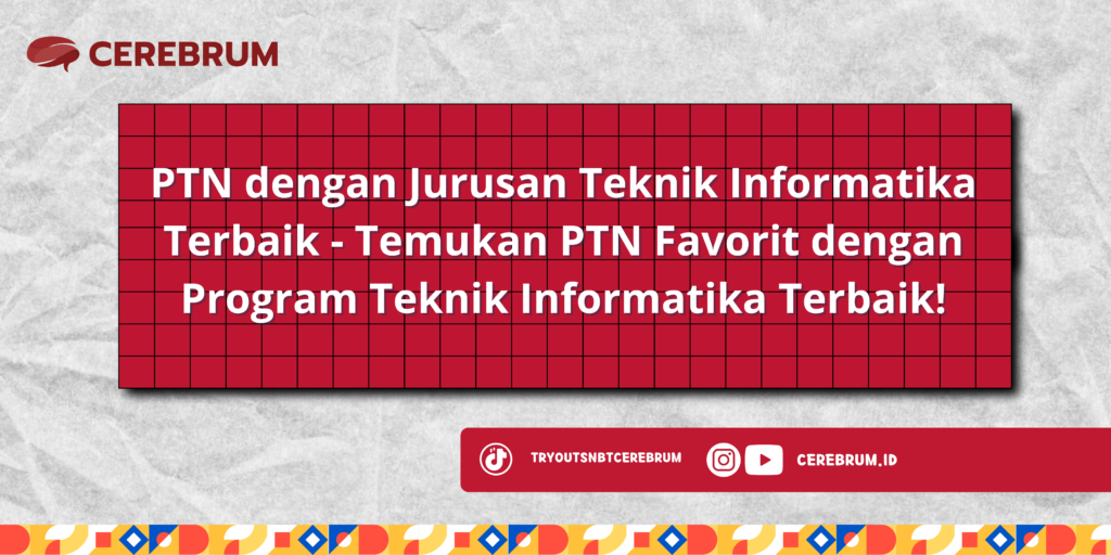 PTN dengan Jurusan Teknik Informatika Terbaik