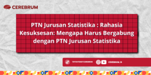 PTN Jurusan Statistika : Rahasia Kesuksesan: