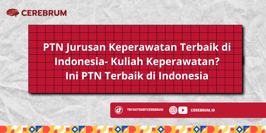 PTN Jurusan Keperawatan Terbaik di Indonesia - Kuliah Keperawatan? Ini PTN Terbaik di Indonesia