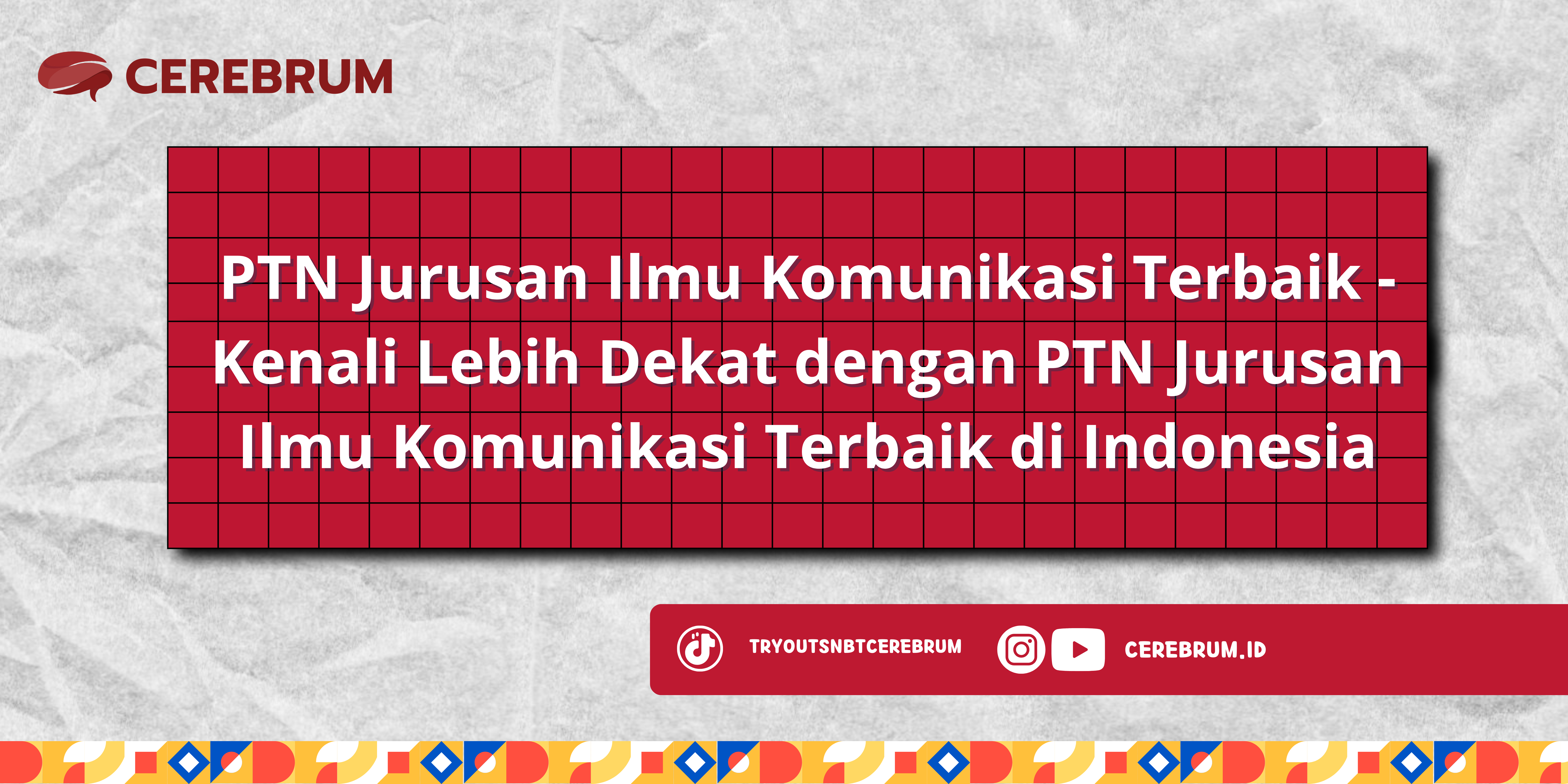 PTN Jurusan Ilmu Komunikasi Terbaik - Kenali Lebih Dekat dengan PTN Jurusan Ilmu Komunikasi Terbaik di Indonesia