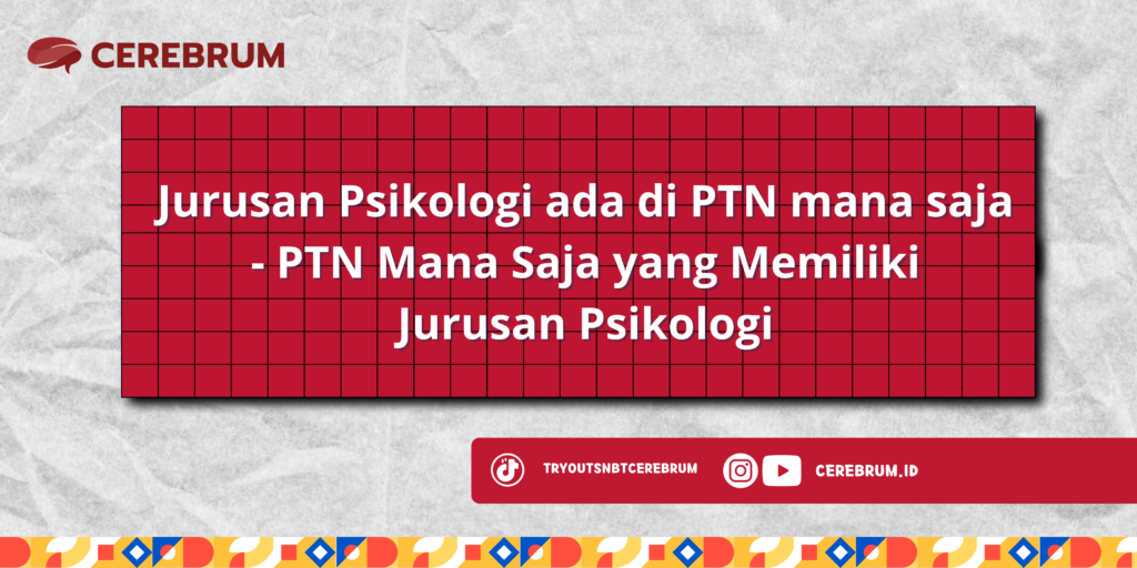 Jurusan Psikologi ada di PTN mana saja - PTN Mana Saja yang Memiliki Jurusan Psikologi