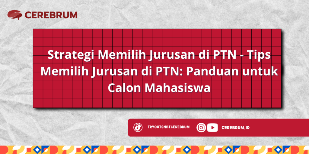 Strategi Memilih Jurusan di PTN - Tips Memilih Jurusan di PTN: Panduan untuk Calon Mahasiswa