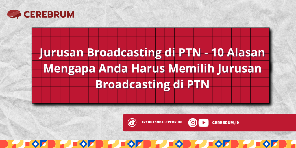 Jurusan Broadcasting di PTN - 10 Alasan Mengapa Anda Harus Memilih Jurusan Broadcasting di PTN