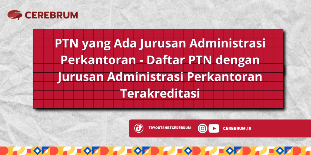 PTN yang Ada Jurusan Administrasi Perkantoran - Daftar PTN dengan Jurusan Administrasi Perkantoran Terakreditasi