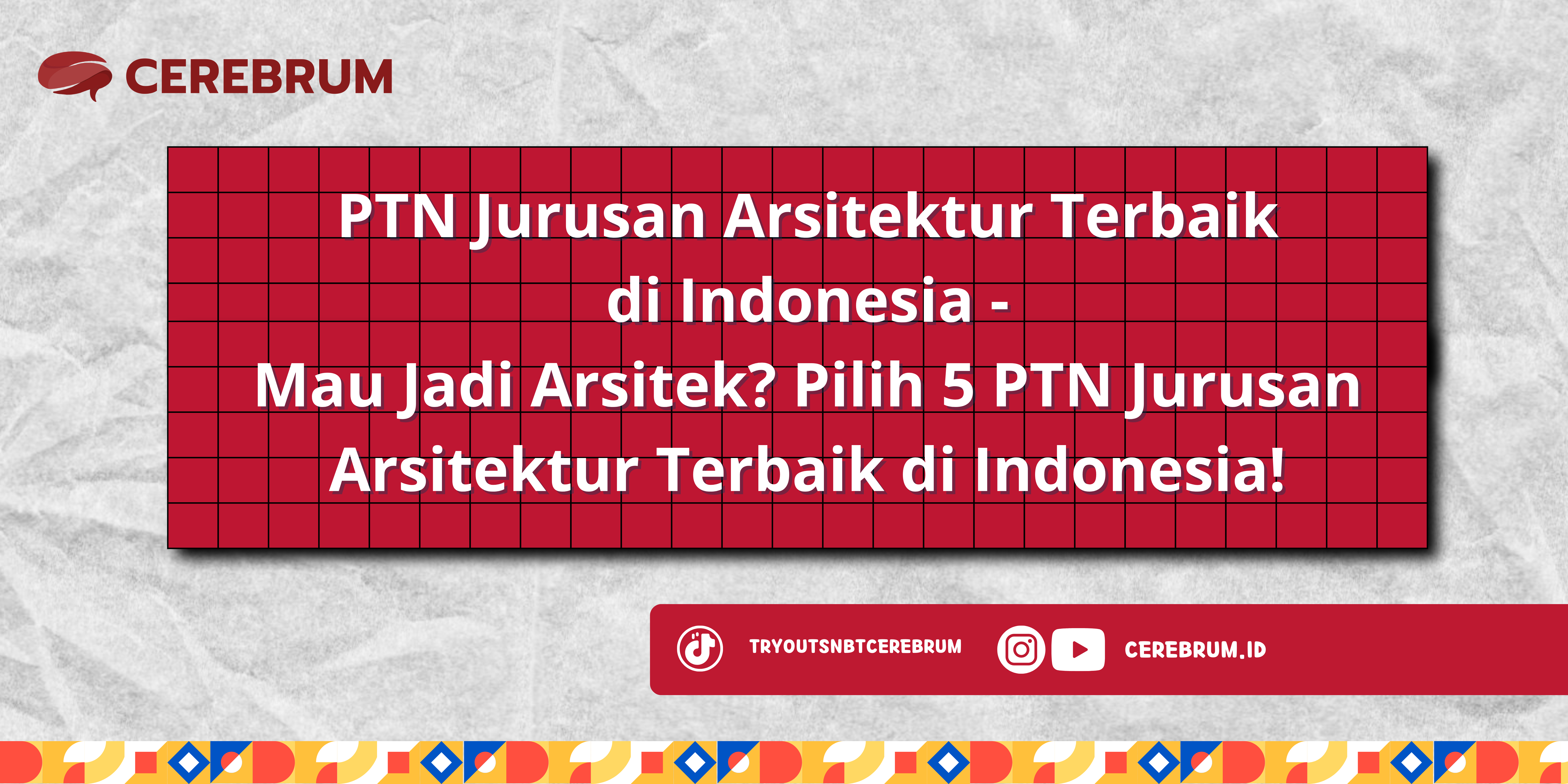 PTN Jurusan Arsitektur Terbaik di Indonesia - Mau Jadi Arsitek? Pilih 5 PTN Jurusan Arsitektur Terbaik di Indonesia!
