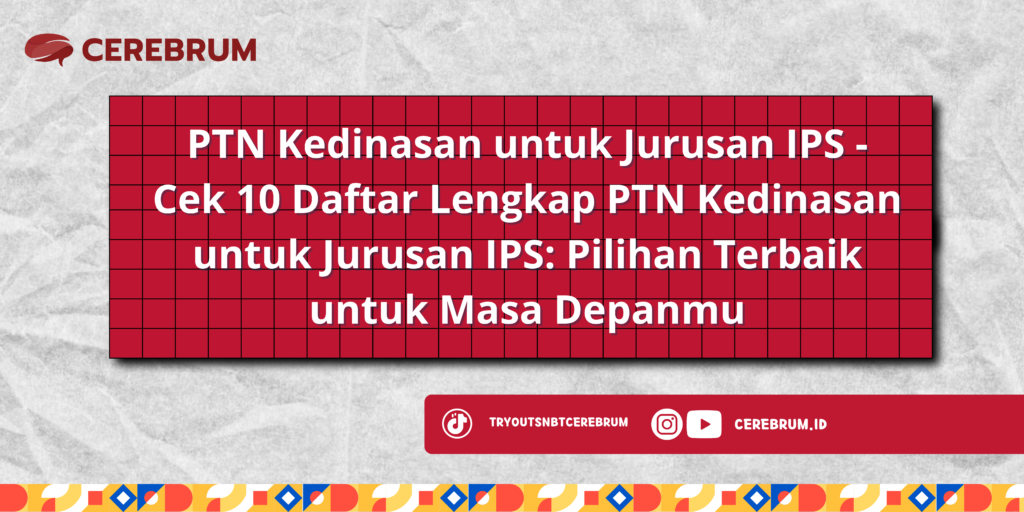 PTN Kedinasan untuk Jurusan IPS - Cek 10 Daftar Lengkap PTN Kedinasan untuk Jurusan IPS: Pilihan Terbaik untuk Masa Depanmu