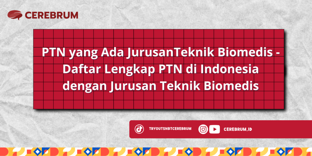 PTN yang Ada Jurusan Teknik Biomedis - Daftar Lengkap PTN di Indonesia dengan Jurusan Teknik Biomedis