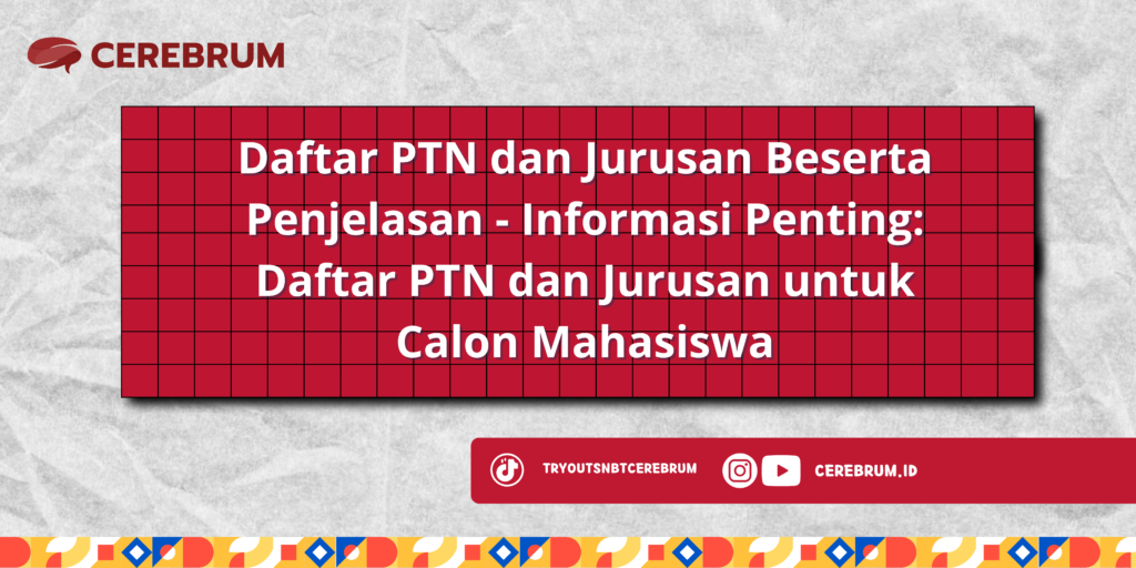 Daftar PTN dan Jurusan Beserta Penjelasan - Informasi Penting: Daftar PTN dan Jurusan untuk Calon Mahasiswa