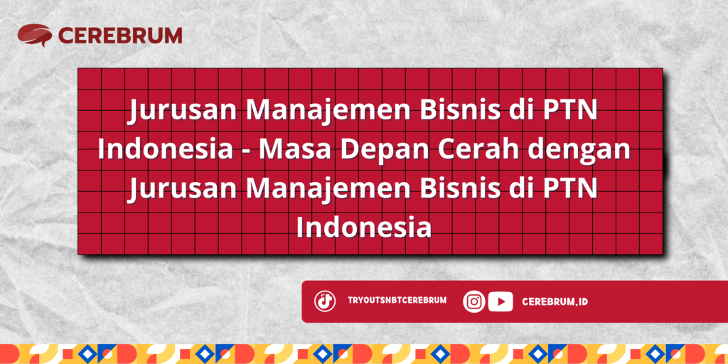 Jurusan Manajemen Bisnis di PTN Indonesia - Masa Depan Cerah dengan Jurusan Manajemen Bisnis di PTN Indonesia