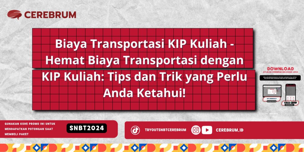 Biaya Transportasi KIP Kuliah - Hemat Biaya Transportasi dengan KIP Kuliah: Tips dan Trik yang Perlu Anda Ketahui!