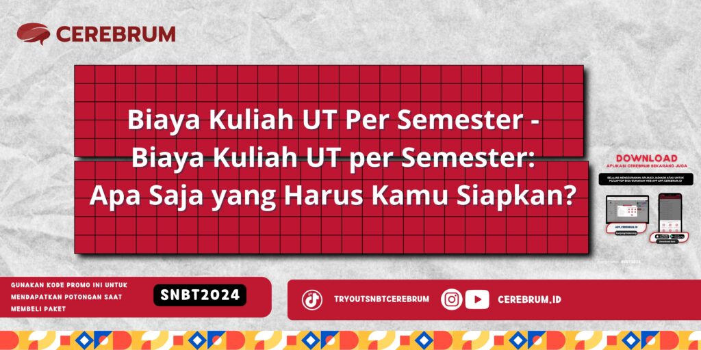 Biaya Kuliah UT Per Semester - Biaya Kuliah UT per Semester: Apa Saja yang Harus Kamu Siapkan?