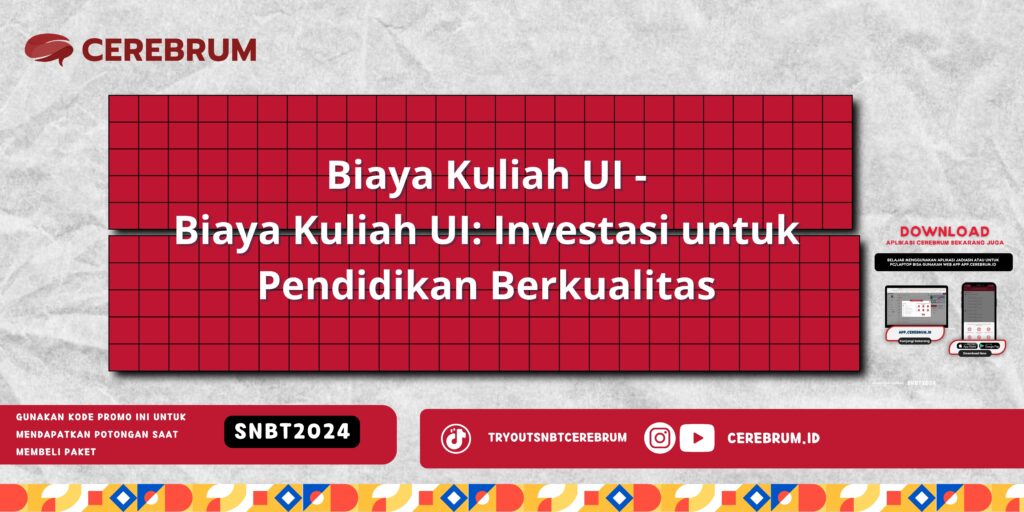 Biaya Kuliah UI - Biaya Kuliah UI: Investasi untuk Pendidikan Berkualitas