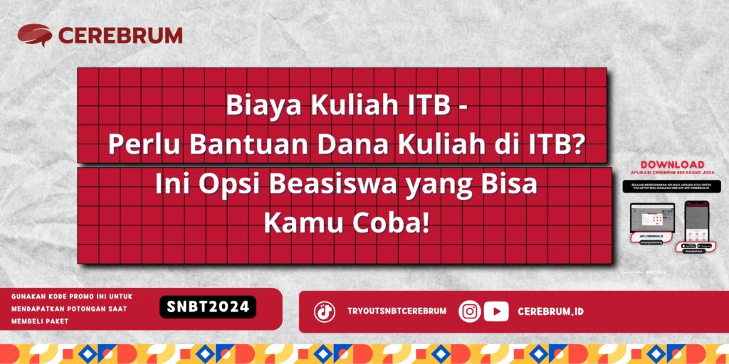 Biaya Kuliah ITB - Perlu Bantuan Dana Kuliah di ITB? Ini Opsi Beasiswa yang Bisa Kamu Coba!