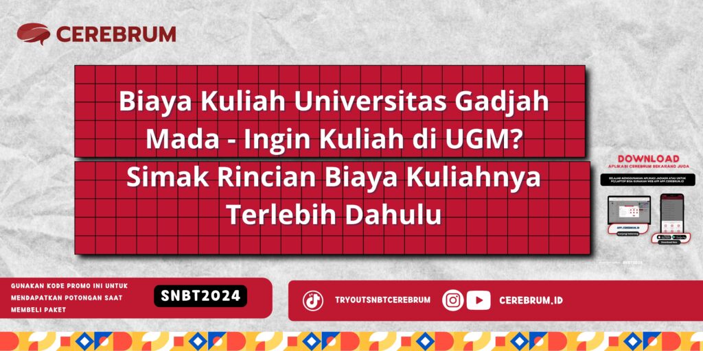 Biaya Kuliah Universitas Gadjah Mada - Ingin Kuliah di UGM? Simak Rincian Biaya Kuliahnya Terlebih Dahulu