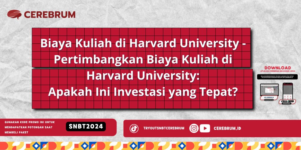 Biaya Kuliah di Harvard University - Pertimbangkan Biaya Kuliah di Harvard University: Apakah Ini Investasi yang Tepat?