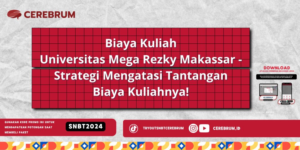 Biaya Kuliah Universitas Mega Rezky Makassar - Strategi Mengatasi Tantangan Biaya Kuliahnya!