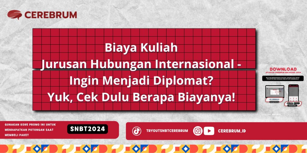 Biaya Kuliah Jurusan Hubungan Internasional - Ingin Menjadi Diplomat? Yuk, Cek Dulu Berapa Biayanya!