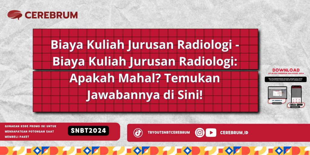 Biaya Kuliah Jurusan Radiologi - Biaya Kuliah Jurusan Radiologi: Apakah Mahal? Temukan Jawabannya di Sini!