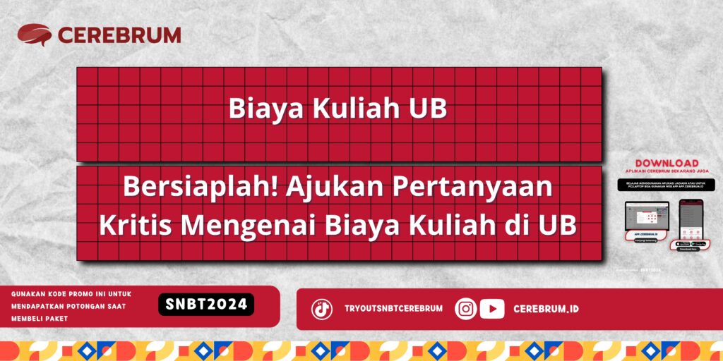 Biaya Kuliah UB - Bersiaplah! Ajukan Pertanyaan Kritis Mengenai Biaya Kuliah di UB