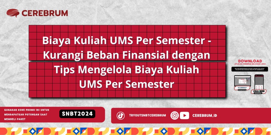 Biaya Kuliah UMS Per Semester - Kurangi Beban Finansial dengan Tips Mengelola Biaya Kuliah UMS Per Semester