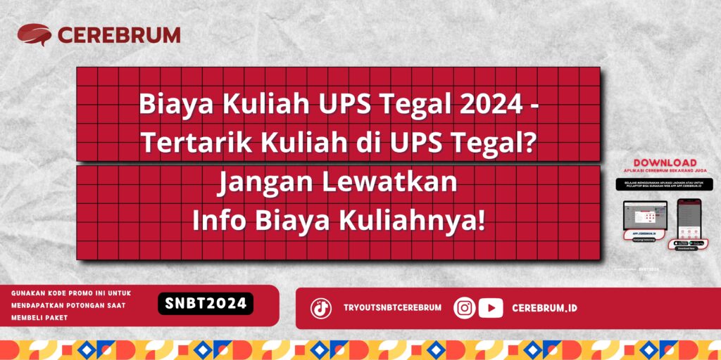 Biaya Kuliah UPS Tegal 2024 - Tertarik Kuliah di UPS Tegal? Jangan Lewatkan Info Biaya Kuliahnya!