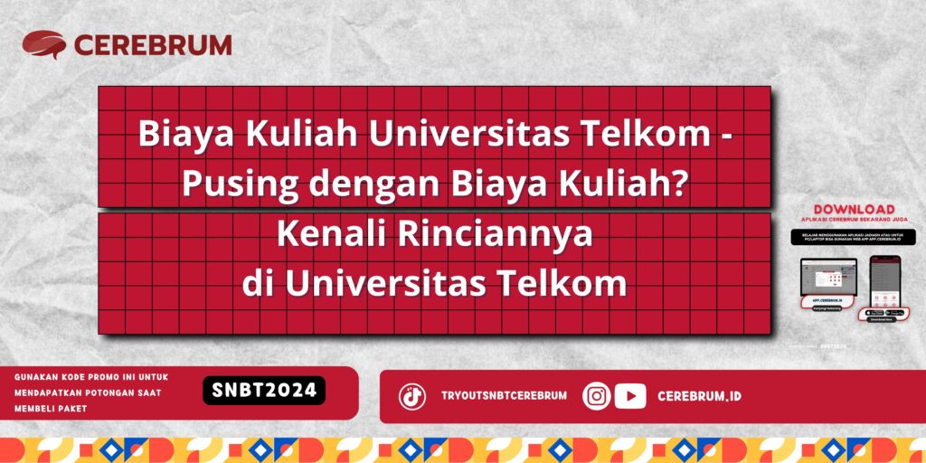 Biaya Kuliah Universitas Telkom - Pusing dengan Biaya Kuliah? Kenali Rinciannya di Universitas Telkom