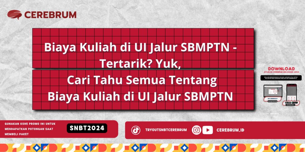 Biaya Kuliah di UI Jalur SBMPTN - Tertarik? Yuk, Cari Tahu Semua Tentang Biaya Kuliah di UI Jalur SBMPTN