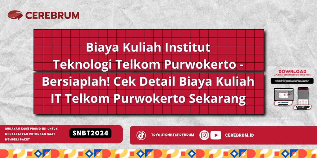 Biaya Kuliah Institut Teknologi Telkom Purwokerto - Bersiaplah! Cek Detail Biaya Kuliah IT Telkom Purwokerto Sekarang